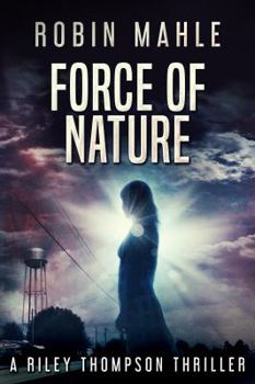 Paperback Force of Nature: A Riley Thompson Thriller Book