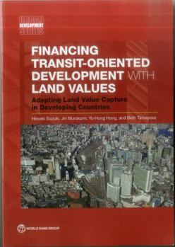 Paperback Financing Transit-Oriented Development with Land Values: Adapting Land Value Capture in Developing Countries Book