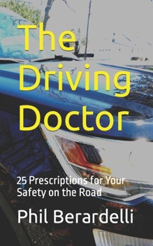 Paperback The Driving Doctor: 25 Prescriptions for Your Safety on the Road Book