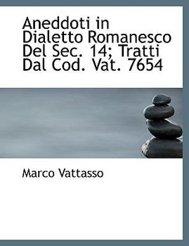 Paperback Aneddoti in Dialetto Romanesco del SEC. 14; Tratti Dal Cod. Vat. 7654 Book