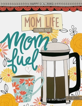 Paperback Mom Life Coloring Book: Happy Coloring Book