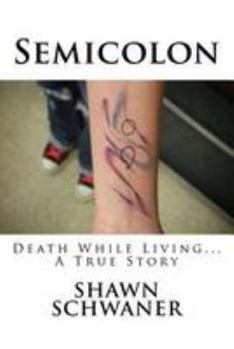 Paperback Semicolon: Death While Living... A True Story Book