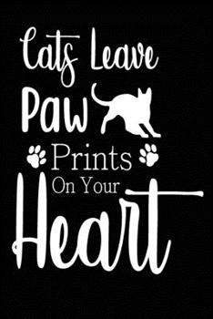 Paperback Cats Leave Paw Prints on Your Heart: Cute cats Lined pages, 6 x 9 inches, 100 pages, White paper Note Book Journal for Cats Lover Book