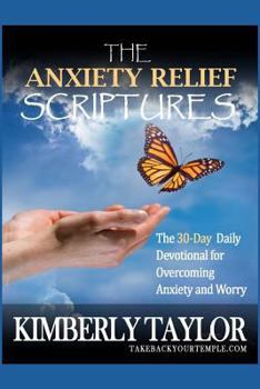 Paperback The Anxiety Relief Scriptures: The 30-Day Daily Devotional for Overcoming Anxiety and Worry Book