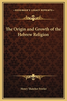 Hardcover The Origin and Growth of the Hebrew Religion Book