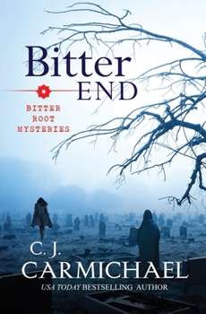 Bitter End - Book #3 of the Bitter Root Mysteries