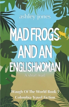 Paperback Mad Frogs And An Englishwoman Colombia Travel Fiction Book