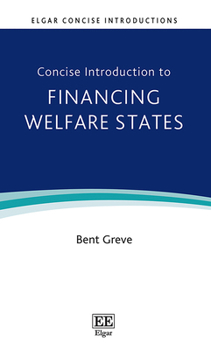 Hardcover Concise Introduction to Financing Welfare States (Elgar Concise Introductions) Book