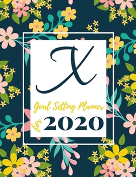 Paperback X Goal Setting Planner for 2020: Achieve your Dreams Improve your Productivity and Organize your Life so your Life works for You! Floral monogram edit Book