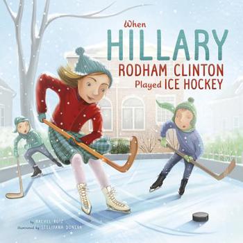 Paperback When Hillary Rodham Clinton Played Ice Hockey Book