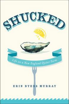 Hardcover Shucked: Life on a New England Oyster Farm Book