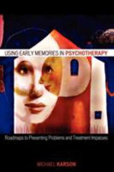 Paperback Using Early Memories in Psychotherapy: Roadmaps to Presenting Problems and Treatment Impasses Book