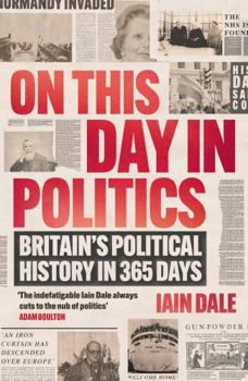 Paperback On This Day in Politics: Britain's Political History in 365 Days Book