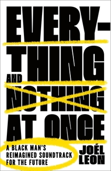 Hardcover Everything and Nothing at Once: A Black Man's Reimagined Soundtrack for the Future Book