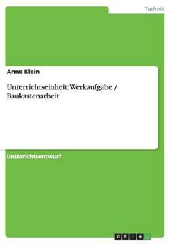 Paperback Unterrichtseinheit: Werkaufgabe / Baukastenarbeit [German] Book