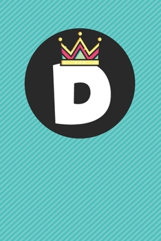 D : Personalized D letter notebook ! Unique customized Gift for whose names begin with D, beautiful journal for Men / Women -  with 120 Page , ... ( D notebook): The best gift for D letter