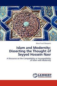 Paperback Islam and Modernity: Dissecting the Thought of Seyyed Hossein Nasr Book