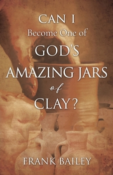 Paperback Can I Become One of God's Amazing Jars of Clay? Book