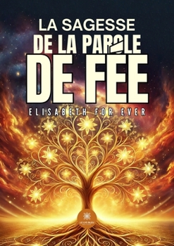 La sagesse de la parole de Fée (French Edition)