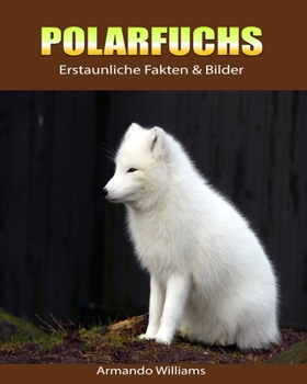 Paperback Polarfuchs: Erstaunliche Fakten & Bilder [German] Book
