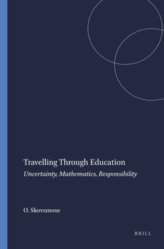 Paperback Travelling Through Education: Uncertainty, Mathematics, Responsibility Book