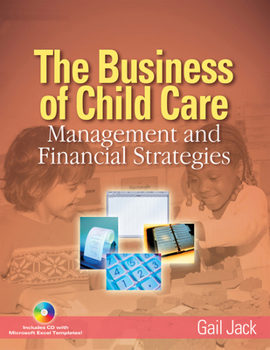 Paperback The Business of Child Care: Management and Financial Strategies Book