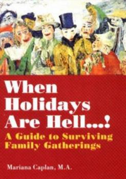 Paperback When Holidays Are Hell...!: A Guide to Surviving Family Gatherings Book