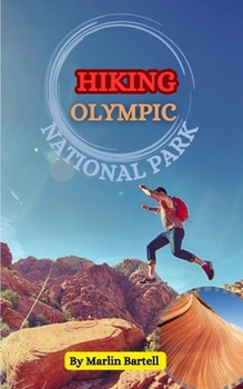 HIKING OLYMPIC NATIONAL PARK: A perfect Guide in to the wild
