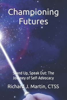 Championing Futures: Stand Up, Speak Out: The Journey of Self-Advocacy