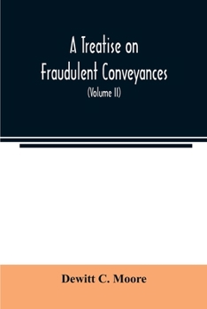 Paperback A treatise on fraudulent conveyances: and creditors' remedies at law and in equity, including a consideration of the provisions of the Bankruptcy law Book