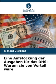 Paperback Eine Aufstockung der Ausgaben für das DHS: Warum sie von Vorteil wäre [German] Book