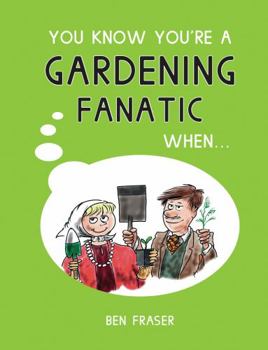 Hardcover You Know You're a Gardening Fanatic When . . . Book