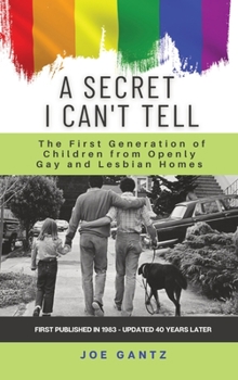 Hardcover A Secret I Can't Tell: The First Generation of Children from Openly Gay and Lesbian Homes Book