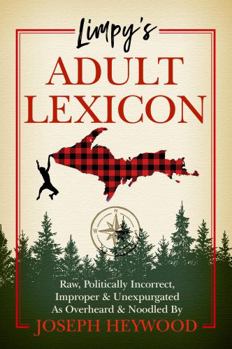 Hardcover Limpy's Adult Lexicon: Raw, Politically Incorrect, Improper & Unexpurgated as Overheard & Noodled Book