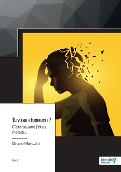 Paperback Tu vis ou tumeurs C'était quand j'étais malade... [French] Book