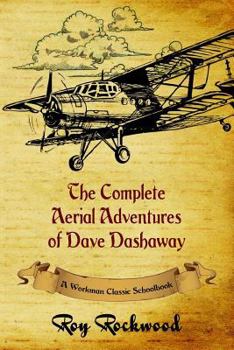 Paperback The Complete Aerial Adventures of Dave Dashaway: A Workman Classic Schoolbook Book