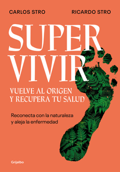 Paperback Supervivir: Reconecta Con La Naturaleza Y Aleja La Enfermedad / Survival. Go Back to the Origin and Recover Your Health [Spanish] Book