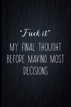 Paperback "Fuck It" - My Final Thought Before Making Most Decisions: Coworker Notebook, Sarcastic Humor, Funny Gag Gift Work, Boss, Colleague, Employee, HR, Off Book