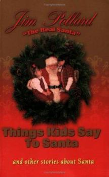 Paperback Things Kids Say to Santa: And Other Stories About Santa Book