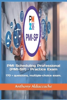 Paperback PMI Scheduling Professional (PMI-SP) - Practice Exam: 170 + questions, multiple-choice exam. Book