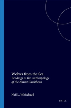 Wolves from the Sea: Readings in the Anthropology of the Native Caribbean (Caribbean (KITLV Press))