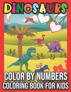 Paperback Dinosaurs color by numbers coloring book for kids: Includes Awesome Drawing Designs for Children, Preschool, Girls & Boys Ages 1-4, 2-4, 3-5 Large Pri Book