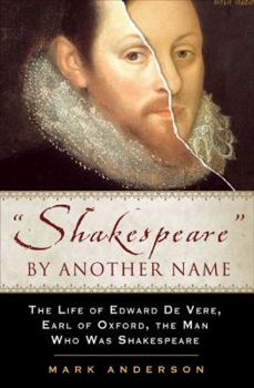 Hardcover Shakespeare by Another Name: The Life of Edward de Vere, Earl of Oxford, the Man Who Was Shakespeare Book