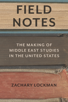 Paperback Field Notes: The Making of Middle East Studies in the United States Book