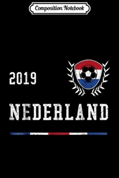 Composition Notebook: Nederland Football Jersey 2019 Dutch Soccer  Journal/Notebook Blank Lined Ruled 6x9 100 Pages
