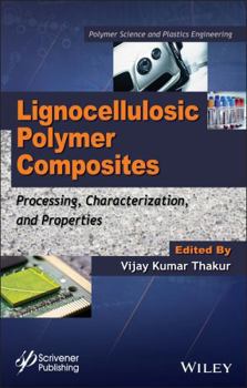 Hardcover Lignocellulosic Polymer Composites: Processing, Characterization, and Properties Book