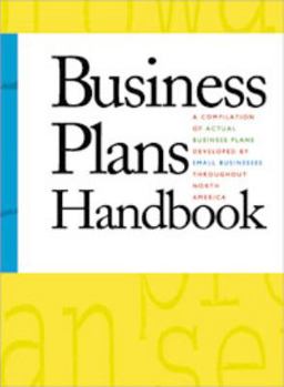 Business Plans Handbook : A Compilation of Actual Business Plans Developed by Small Businesses Throughout North America