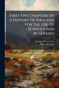 Paperback First Five Chapters Of A History Of England For The Use Of Schools And Academies Book