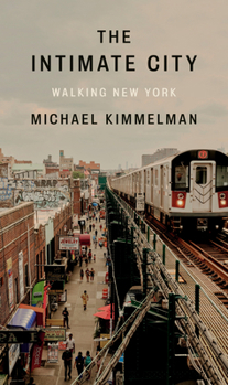 Hardcover The Intimate City: Walking New York Book