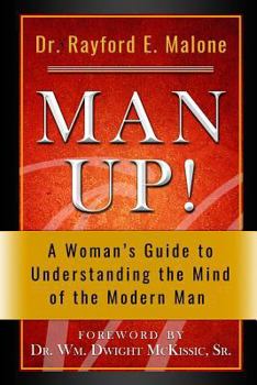 Paperback Man Up! a Woman's Guide to Understanding the Mind of the Modern Man Book